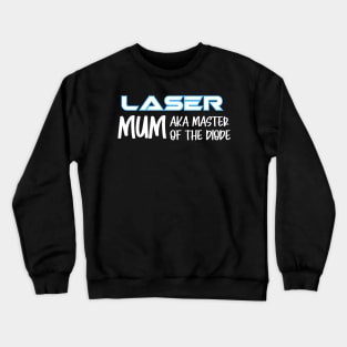 Laser owner Mum Crewneck Sweatshirt